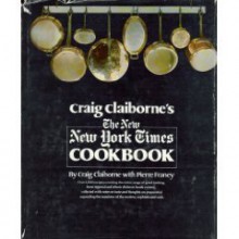 Craig Claiborne's New New York Times Cookbook - Pierre Franey