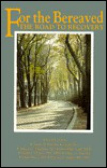 For the Bereaved: The Road to Recovery - Austin H. Kutscher, Lillian G. Kutscher, Daniel J. Cherico