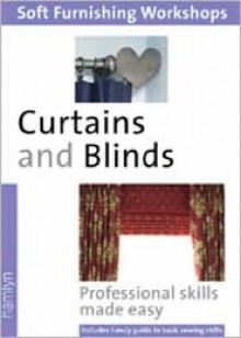 Curtains And Blinds: (Soft Furnishing Workshop Series) - Hamlyn