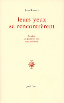 Leurs yeux se rencontrèrent. La scène de première vue dans le roman - Jean Rousset