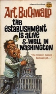 The Establishment Is Alive and Well in Washington - Art Buchwald, Karen Cushman