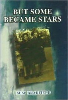 But Some Became Stars - Susi Bradfield, John Burns