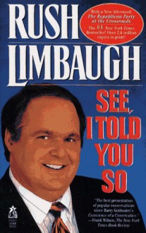 See, I Told You So - Rush Limbaugh