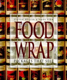 Food Wrap: Packages That Sell - Steven Heller