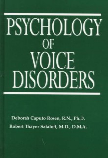 Psychology of Voice Disorders - Deborah Caputo Rosen, Robert Thayer Sataloff