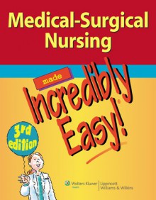 Medical-Surgical Nursing Made Incredibly Easy! - Lippincott Williams & Wilkins