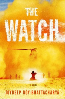 The Watch: A Novel - Joydeep Roy-Bhattacharya