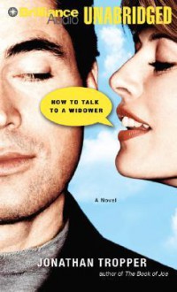 How to Talk to a Widower - Jonathan Tropper