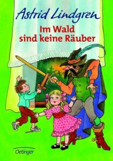 Im Wald Sind Keine Räuber - Astrid Lindgren, Ilon Wikland, Karl Kurt Peters