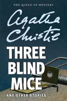 Three Blind Mice and Other Stories - Agatha Christie