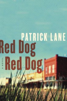 Red Dog, Red Dog - Patrick Lane