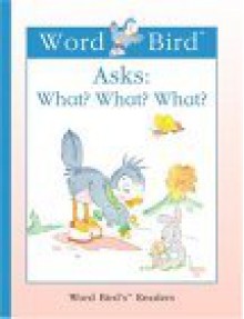 Word Bird Asks: What? What? What? - Jane Belk Moncure