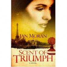 Scent of Triumph - Jan Moran