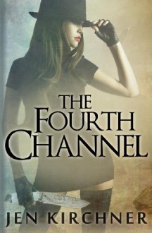 The Fourth Channel - Jen Kirchner