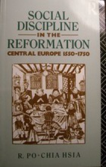 Social Discipline in the Reformation: Central Europe, 1550-1750 - R. Po-chia Hsia