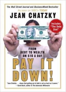 Pay It Down! : From Debt to Wealth on $10 a Day - Jean Chatzky