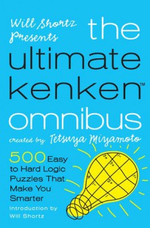 The Ultimate KenKen - Tetsuya Miyamoto, Will Shortz