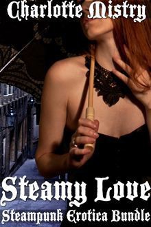 Steamy Love - Steampunk Erotica Bundle - Charlotte Mistry