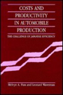 Costs and Productivity in Automobile Production: The Challenge of Japanese Efficiency - Melvyn A. Fuss, Leonard Waverman