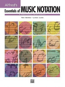 Essentials of Music Notation: A Practical Dictionary - Tom Gerou, Linda Lusk