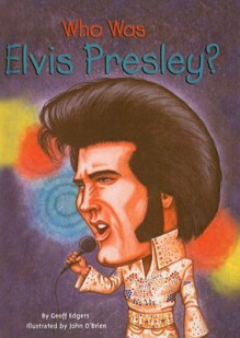 Who Was Elvis Presley? - Geoff Edgers, John O'Brien