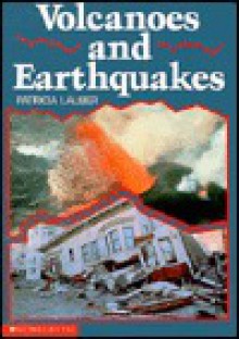 Volcanoes and Earthquakes - Patricia Lauber