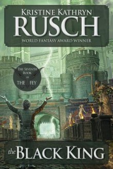 The Black King: The Seventh Book of the Fey - Kristine Kathryn Rusch