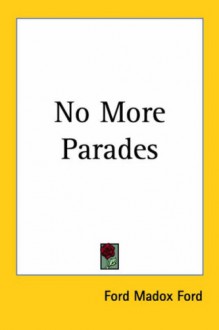 Some Do Not ... & No More Parades (Parade's End, #1 and #2) - Ford Madox Ford