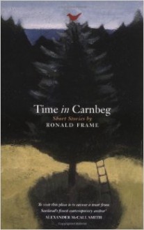 Time In Carnbeg: Short Stories - Ronald Frame