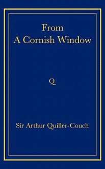 From a Cornish Window - Arthur Quiller-Couch