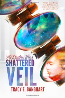 Shattered Veil - Tracy E. Banghart