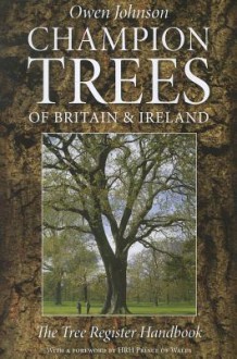 Champion Trees of Britain and Ireland: The Tree Register Handbook - Owen Johnson