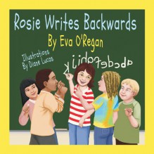 Rosie Writes Backwards - Eva O'Regan, Diane Lucas