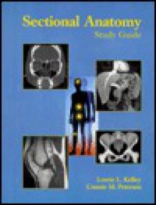 Sectional Anatomy Study Guide - Lorrie L. Kelley