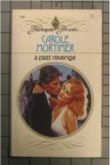 A Past Revenge (Harlequin Presents, No 780) - Carole Mortimer