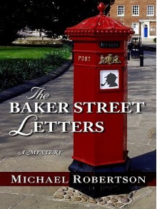 The Baker Street Letters - Michael Robertson