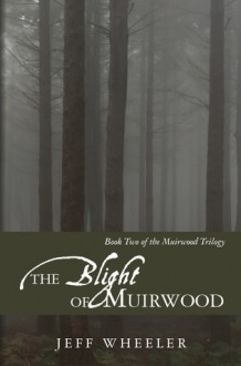 The Blight of Muirwood (Muirwood, #2) - Jeff Wheeler