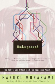 Underground: The Tokyo Gas Attack and the Japanese Psyche - Haruki Murakami