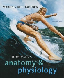 Essentials of Anatomy & Physiology - Frederic H. Martini, Edwin F. Bartholomew