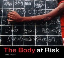 The Body at Risk: Photography of Disorder, Illness, and Healing - Carol Squiers