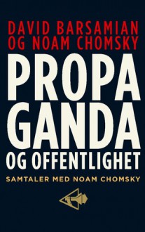 Propaganda og offentlighet: Samtaler med Noam Chomsky - Noam Chomsky, David Barsamian, Bjørn Alex Herrman, Kristian Østberg