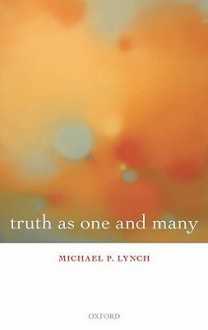 Truth as One and Many - Michael P. Lynch