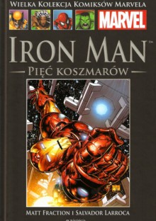 Iron Man: Pięć Koszmarów - Salvador Larroca, Matt Fraction