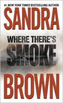 Where There's Smoke - Sandra Brown