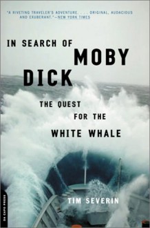 In Search of Moby Dick: The Quest for the White Whale - Tim Severin