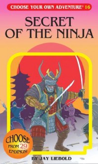 Secret of the Ninja (Choose Your Own Adventure) - Jay Leibold