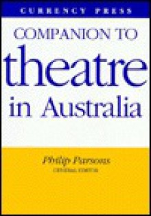 A Companion to Theatre in Australia - Philip Parsons, Victoria Chance