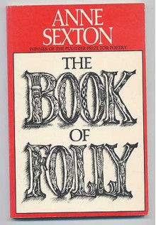 The Book Of Folly - Anne Sexton