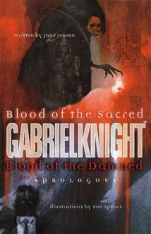 Gabriel Knight: Blood of the Sacred, Blood of the Damned (Prologue) - Jane Jensen, Ron Spears