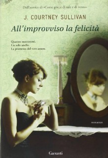 All'improvviso la felicità - J. Courtney Sullivan, Stefano Beretta